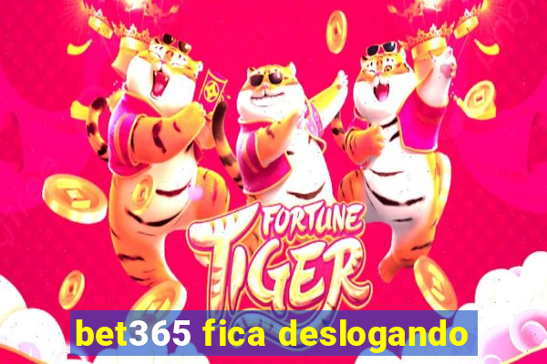 bet365 fica deslogando